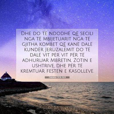 Picture 07 - Zakaria 14:16 ALB - Dhe do të ndodhë që secili nga të mbijetuarit - Bible Verse Picture
