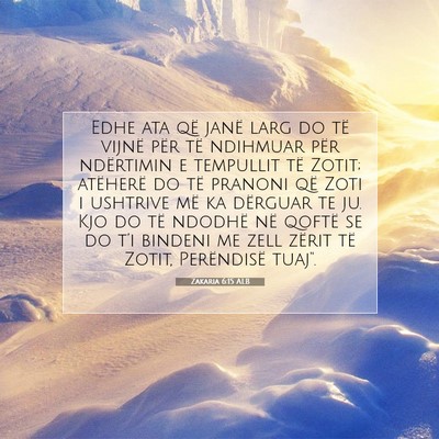 Picture 07 - Zakaria 6:15 ALB - Edhe ata që janë larg do të vijnë për të - Bible Verse Picture