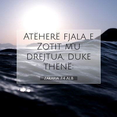 Picture 07 - Zakaria 7:4 ALB - Atëherë fjala e Zotit m’u drejtua, duke - Bible Verse Picture