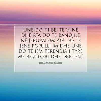 Picture 07 - Zakaria 8:8 ALB - Unë do t’i bëj të vijnë dhe ata do të - Bible Verse Picture