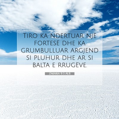 Picture 07 - Zakaria 9:3 ALB - Tiro ka ndërtuar një fortesë dhe ka - Bible Verse Picture