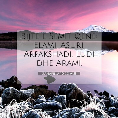 Picture 07 - Zanafilla 10:22 ALB - Bijtë e Semit qenë: Elami, Asuri, Arpakshadi, - Bible Verse Picture
