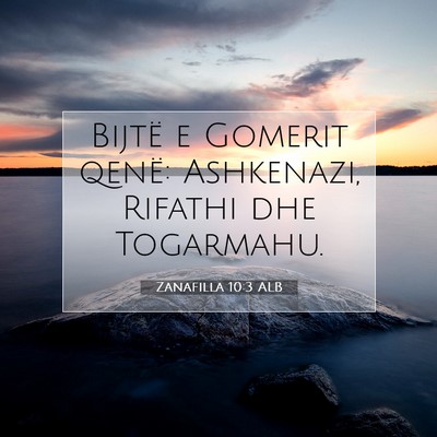 Picture 07 - Zanafilla 10:3 ALB - Bijtë e Gomerit qenë: Ashkenazi, Rifathi dhe - Bible Verse Picture