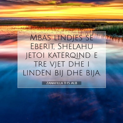 Picture 07 - Zanafilla 11:15 ALB - Mbas lindjes së Eberit, Shelahu jetoi katërqind - Bible Verse Picture