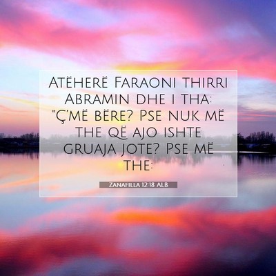 Picture 07 - Zanafilla 12:18 ALB - Atëherë Faraoni thirri Abramin dhe i tha: - Bible Verse Picture