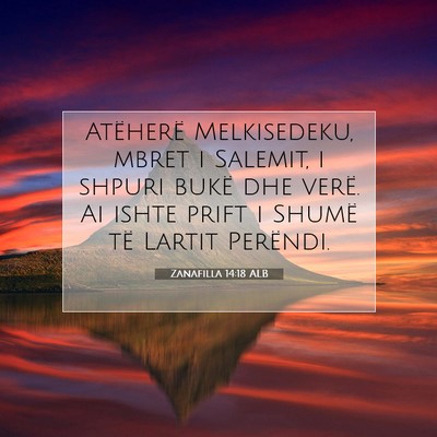 Picture 07 - Zanafilla 14:18 ALB - Atëherë Melkisedeku, mbret i Salemit, i shpuri - Bible Verse Picture