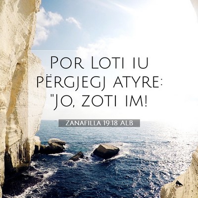 Picture 07 - Zanafilla 19:18 ALB - Por Loti iu përgjegj atyre: 