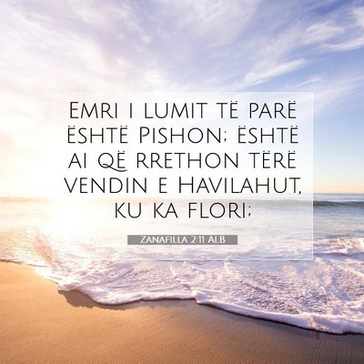 Picture 07 - Zanafilla 2:11 ALB - Emri i lumit të parë është Pishon; është ai - Bible Verse Picture
