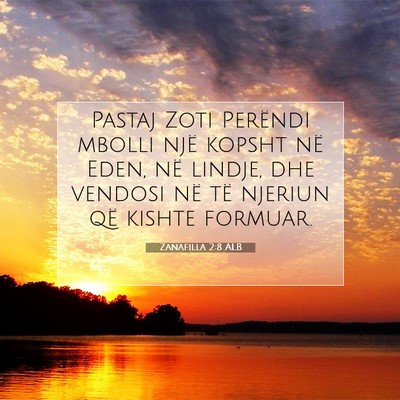 Picture 07 - Zanafilla 2:8 ALB - Pastaj Zoti Perëndi mbolli një kopsht në Eden, - Bible Verse Picture