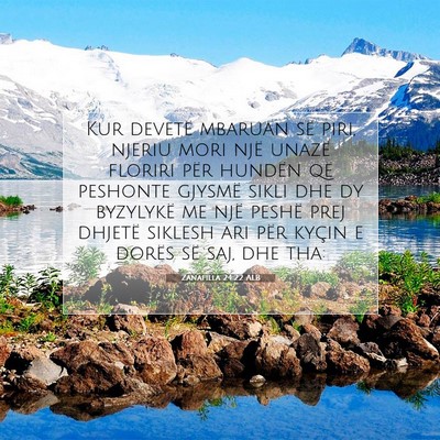 Picture 07 - Zanafilla 24:22 ALB - Kur devetë mbaruan së piri, njeriu mori një - Bible Verse Picture