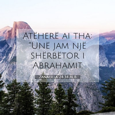 Picture 07 - Zanafilla 24:34 ALB - Atëherë ai tha: 