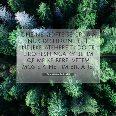Picture 07 - Zanafilla 24:8 ALB - Dhe në qoftë se gruaja nuk dëshiron të të - Bible Verse Picture