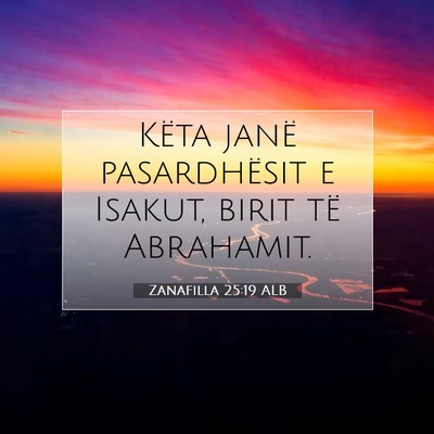 Picture 07 - Zanafilla 25:19 ALB - Këta janë pasardhësit e Isakut, birit të - Bible Verse Picture