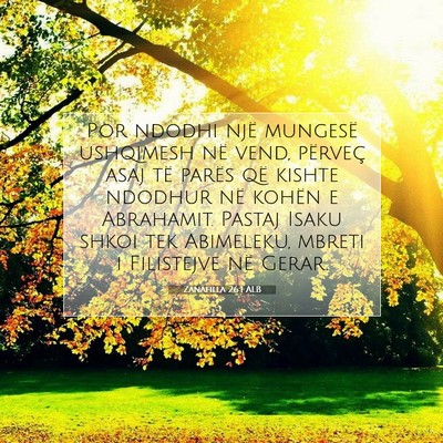 Picture 07 - Zanafilla 26:1 ALB - Por ndodhi një mungesë ushqimesh në vend, - Bible Verse Picture