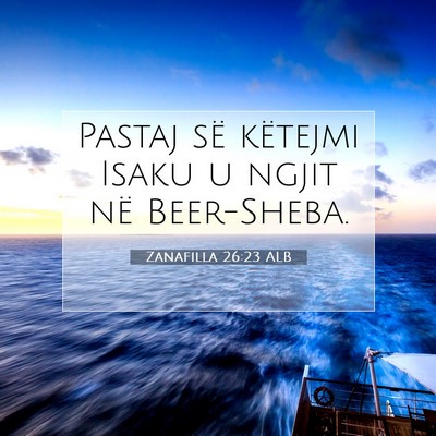 Picture 07 - Zanafilla 26:23 ALB - Pastaj së këtejmi Isaku u ngjit në - Bible Verse Picture