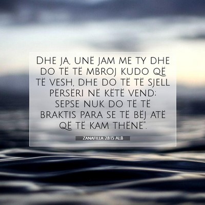Picture 07 - Zanafilla 28:15 ALB - Dhe ja, unë jam me ty dhe do të të mbroj kudo - Bible Verse Picture