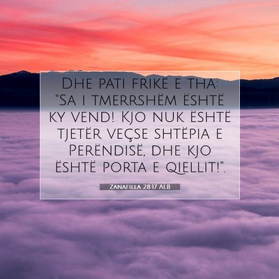 Picture 07 - Zanafilla 28:17 ALB - Dhe pati frikë e tha: 