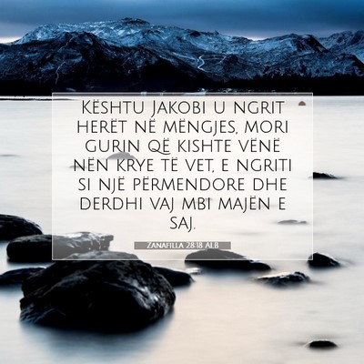 Picture 07 - Zanafilla 28:18 ALB - Kështu Jakobi u ngrit herët në mëngjes, mori - Bible Verse Picture