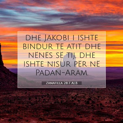 Picture 07 - Zanafilla 28:7 ALB - dhe Jakobi i ishte bindur të atit dhe nënës - Bible Verse Picture