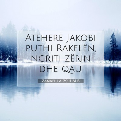 Picture 07 - Zanafilla 29:11 ALB - Atëherë Jakobi puthi Rakelën, ngriti zërin - Bible Verse Picture