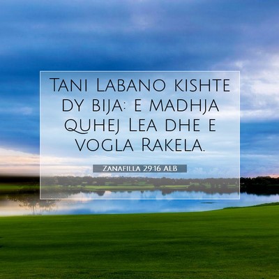 Picture 07 - Zanafilla 29:16 ALB - Tani Labano kishte dy bija: e madhja quhej Lea - Bible Verse Picture
