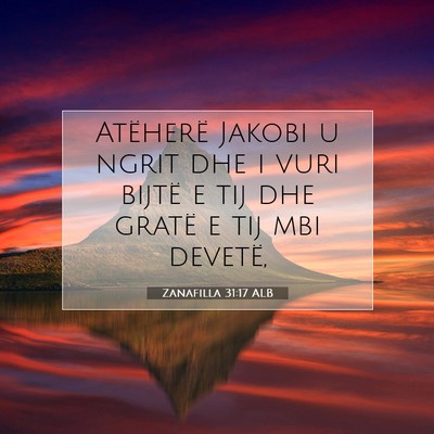 Picture 07 - Zanafilla 31:17 ALB - Atëherë Jakobi u ngrit dhe i vuri bijtë e tij - Bible Verse Picture