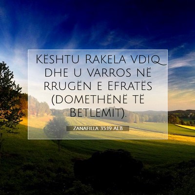 Picture 07 - Zanafilla 35:19 ALB - Kështu Rakela vdiq dhe u varros në rrugën e - Bible Verse Picture
