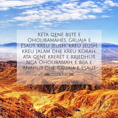 Picture 07 - Zanafilla 36:18 ALB - Këta qenë bijtë e Oholibamahës, gruaja e - Bible Verse Picture