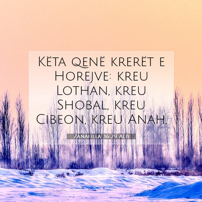Picture 07 - Zanafilla 36:29 ALB - Këta qenë krerët e Horejve: kreu Lothan, kreu - Bible Verse Picture