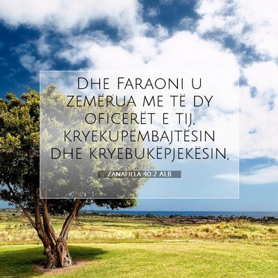 Picture 07 - Zanafilla 40:2 ALB - Dhe Faraoni u zemërua me të dy oficerët e tij, - Bible Verse Picture