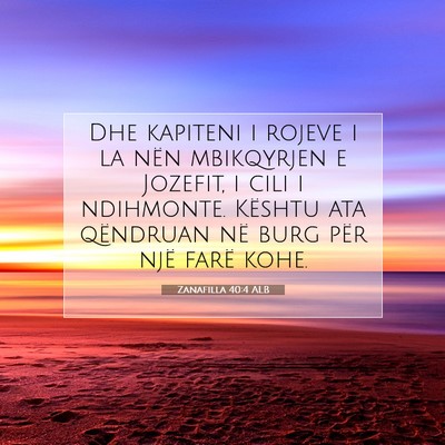 Picture 07 - Zanafilla 40:4 ALB - Dhe kapiteni i rojeve i la nën mbikqyrjen e - Bible Verse Picture