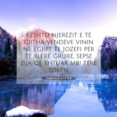 Picture 07 - Zanafilla 41:57 ALB - Kështu njerëzit e të gjitha vendeve vinin në - Bible Verse Picture