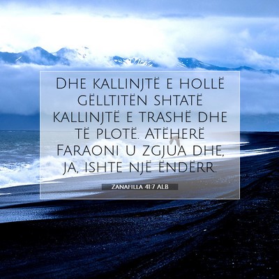 Picture 07 - Zanafilla 41:7 ALB - Dhe kallinjtë e hollë gëlltitën shtatë - Bible Verse Picture
