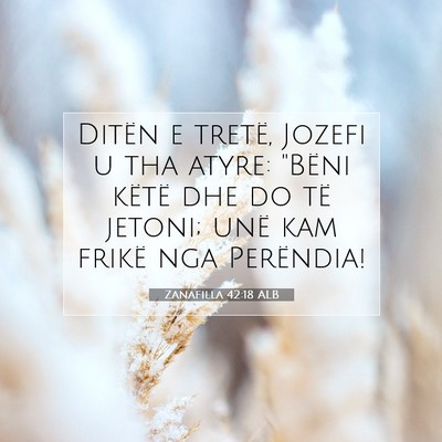 Picture 07 - Zanafilla 42:18 ALB - Ditën e tretë, Jozefi u tha atyre: 