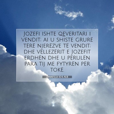 Picture 07 - Zanafilla 42:6 ALB - Jozefi ishte qeveritari i vendit; ai u shiste - Bible Verse Picture
