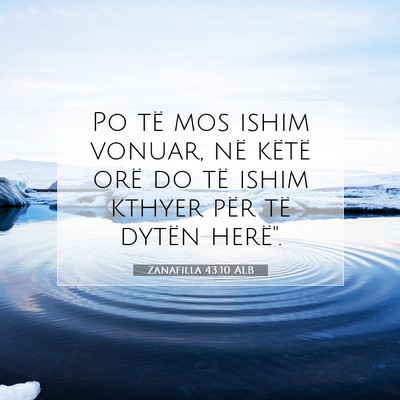 Picture 07 - Zanafilla 43:10 ALB - Po të mos ishim vonuar, në këtë orë do të - Bible Verse Picture