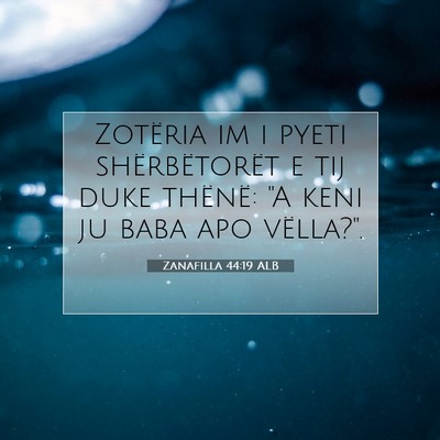 Picture 07 - Zanafilla 44:19 ALB - Zotëria im i pyeti shërbëtorët e tij duke - Bible Verse Picture