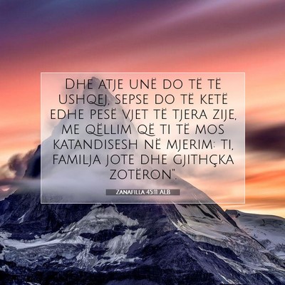 Picture 07 - Zanafilla 45:11 ALB - Dhe atje unë do të të ushqej, sepse do të - Bible Verse Picture