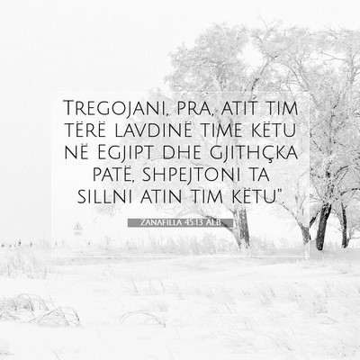 Picture 07 - Zanafilla 45:13 ALB - Tregojani, pra, atit tim tërë lavdinë time - Bible Verse Picture