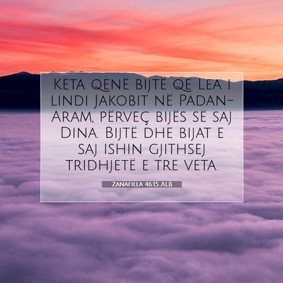Picture 07 - Zanafilla 46:15 ALB - Këta qenë bijtë që Lea i lindi Jakobit në - Bible Verse Picture