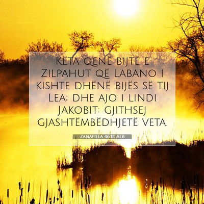 Picture 07 - Zanafilla 46:18 ALB - Këta qenë bijtë e Zilpahut që Labano i kishte - Bible Verse Picture