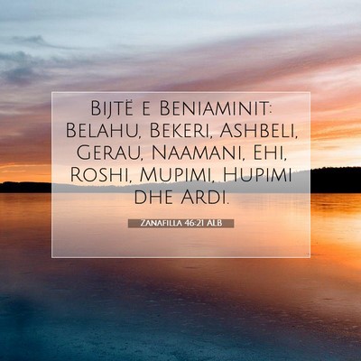 Picture 07 - Zanafilla 46:21 ALB - Bijtë e Beniaminit: Belahu, Bekeri, Ashbeli, - Bible Verse Picture
