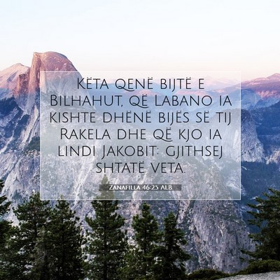Picture 07 - Zanafilla 46:25 ALB - Këta qenë bijtë e Bilhahut, që Labano ia - Bible Verse Picture