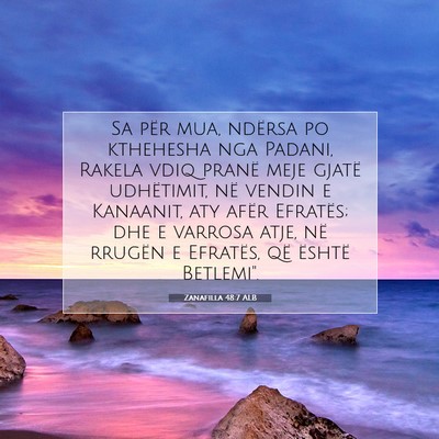 Picture 07 - Zanafilla 48:7 ALB - Sa për mua, ndërsa po kthehesha nga Padani, - Bible Verse Picture