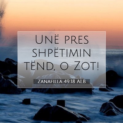 Picture 07 - Zanafilla 49:18 ALB - Unë pres shpëtimin tënd, o - Bible Verse Picture