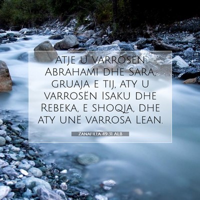Picture 07 - Zanafilla 49:31 ALB - Atje u varrosën Abrahami dhe Sara, gruaja e tij, - Bible Verse Picture