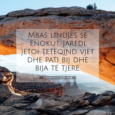 Picture 07 - Zanafilla 5:19 ALB - Mbas lindjes së Enokut, Jaredi jetoi tetëqind - Bible Verse Picture