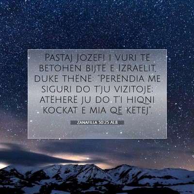 Picture 07 - Zanafilla 50:25 ALB - Pastaj Jozefi i vuri të betohen bijtë e - Bible Verse Picture