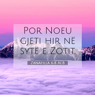 Picture 07 - Zanafilla 6:8 ALB - Por Noeu gjeti hir në sytë e - Bible Verse Picture
