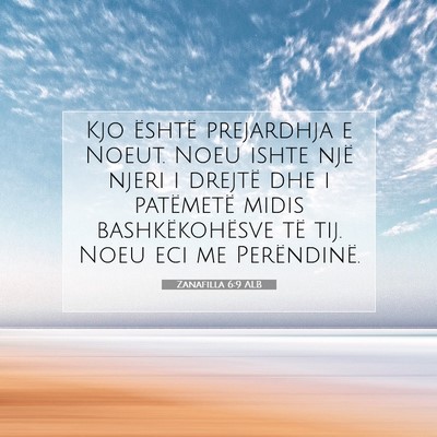 Picture 07 - Zanafilla 6:9 ALB - Kjo është prejardhja e Noeut. Noeu ishte një - Bible Verse Picture